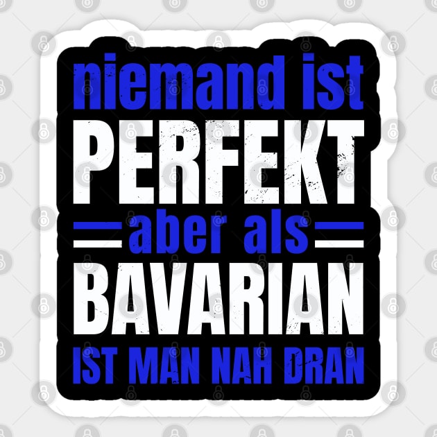 Niemand ist Perfekt aber als Bayer (Bavarian) Sticker by Upswipe.de